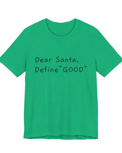 "Dear Santa, Define Good" Unisex Jersey Short Sleeve Tee