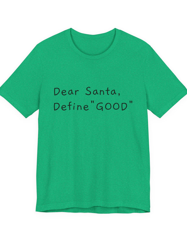 "Dear Santa, Define Good" Unisex Jersey Short Sleeve Tee