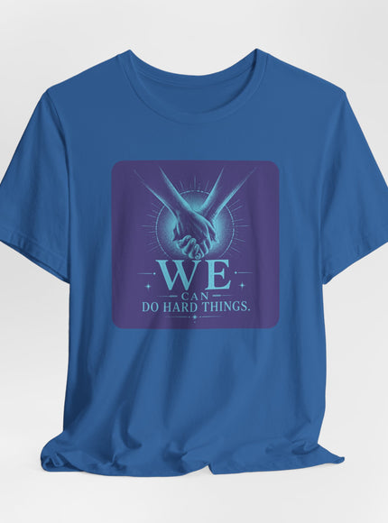 "We Can Do Hard Things" Unisex Jersey Short Sleeve Tee