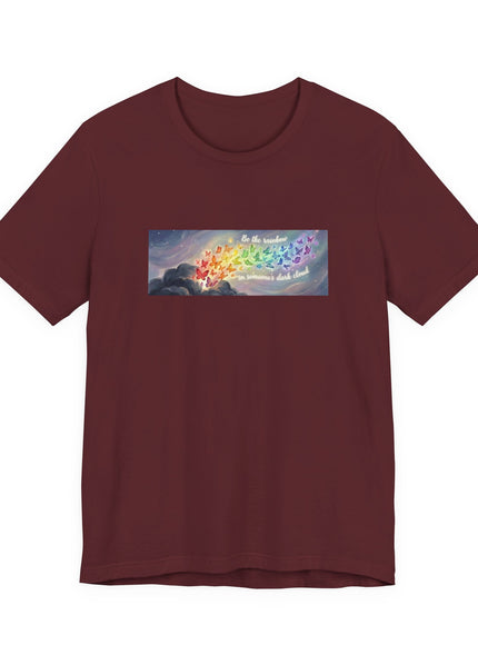 "Be the Rainbow in Someone's Dark Cloud" Unisex Jersey Short Sleeve Tee